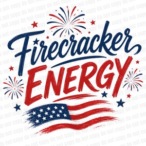 May include: A graphic design with the words "Firecracker ENERGY" in blue and red, accompanied by an American flag and fireworks. The design is decorated with stars and bursts of color, ideal for celebrating a national holiday.