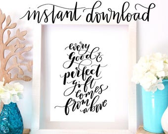 Every Good & Perfect Gift Comes From Above - James 1:17 -Instant Download - Baby Shower Print - Baby Gift - Nursery Print - Nursery Decor -