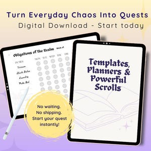 May include: A digital download for a planner and template set with a purple and white background. The image shows a tablet screen with a checklist titled "Obligations of the Realm" and another tablet screen with a drawing of an open book and the text "Templates, Planners & Powerful Scrolls". The text "Turn Everyday Chaos Into Quests" is at the top of the image.
