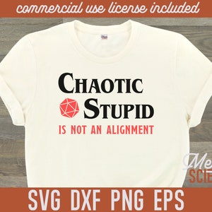 Chaotic Stupid is not an Alignment D20 RPG DnD SVG Cut File Shirt Design Printable Instant Download for Cricut Silhouette Cutter DxF PnG
