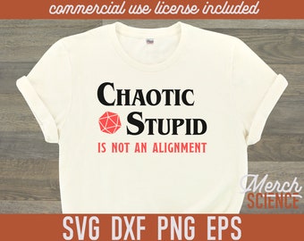 Chaotic Stupid is not an Alignment D20 RPG DnD SVG Cut File Shirt Design Printable Instant Download for Cricut Silhouette Cutter DxF PnG