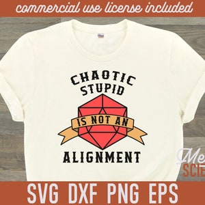 Chaotic Stupid is not an Alignment D20 RPG DnD SVG Cut File Shirt Design Printable Instant Download for Cricut Silhouette Cutter DxF PnG