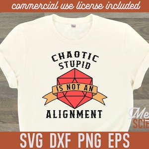 Caótico, estúpido não é um alinhamento D20 RPG DnD SVG Cut File Shirt Design para impressão Download instantâneo para Cricut Silhouette Cutter DxF PnG