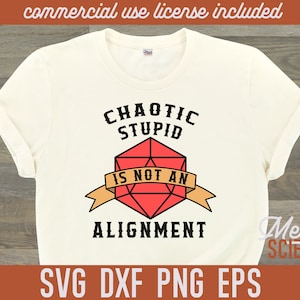 Chaotic Stupid is not an Alignment D20 RPG DnD SVG Cut File Shirt Design Printable Instant Download for Cricut Silhouette Cutter DxF PnG