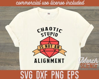 Chaotic Stupid is not an Alignment D20 RPG DnD SVG Cut File Shirt Design Printable Instant Download for Cricut Silhouette Cutter DxF PnG