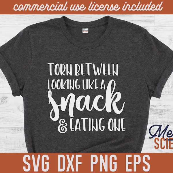 Torn Between Looking Like A Snack And Eating One SVG - Funny Workout Cut File - png - eps - dxf - Silhouette - Cricut - Digital Download