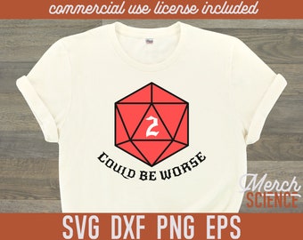 Could Be Worse D20 RPG DnD SVG Cut File Shirt Design Printable Instant Download for Cricut Silhouette Cutter DxF PnG