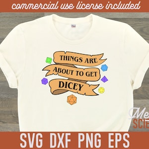 Things Are About To Get Dicey D20 RPG DnD SVG Cut File Shirt Design Printable Instant Download für Cricut Silhouette Cutter DxF PnG
