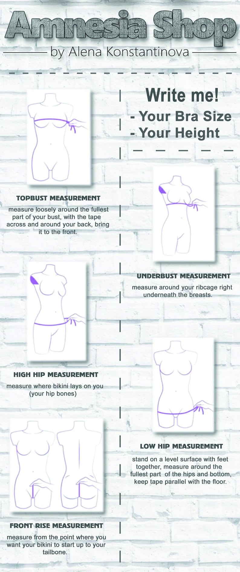 May include: Diagram showing how to measure for a bikini top, high hip, low hip, and front rise. The diagram includes a woman's body with a measuring tape around different parts of the body. The text includes the words "Amnesia Shop" and "Write me! Your Bra Size Your Height".