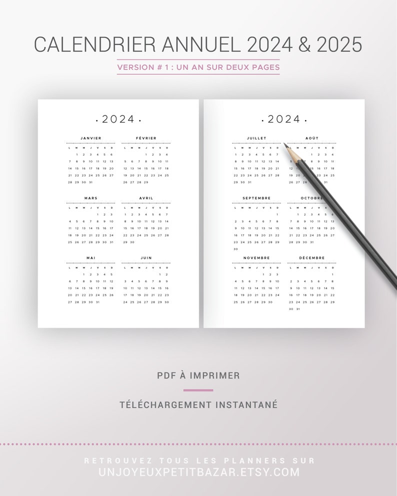May include: A printable calendar for the years 2024 and 2025. The calendar is in French and features a simple design with black text on a white background. The calendar is divided into two pages, with each page showing six months. The text "CALENDRIER ANNUEL 2024 & 2025" is at the top of the page, and the text "VERSION #1: UN AN SUR DEUX PAGES" is below it. The text "PDF &Agrave; IMPRIMER" is at the bottom of the page, and the text "T&Eacute;L&Eacute;CHARGEMENT INSTANTAN&Eacute;" is below it. The text "RETROUVEZ TOUS LES PLANNERS SUR UNJOYEUXPETITBAZAR.ETSY.COM" is at the bottom of the page.