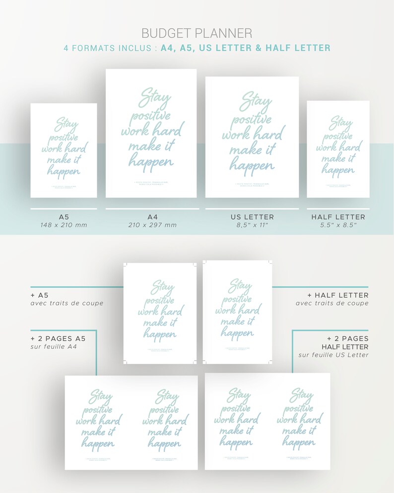 May include: A printable budget planner with the text "Stay positive work hard make it happen" in light blue text on a white background. The planner is available in four sizes: A5, A4, US Letter, and Half Letter.