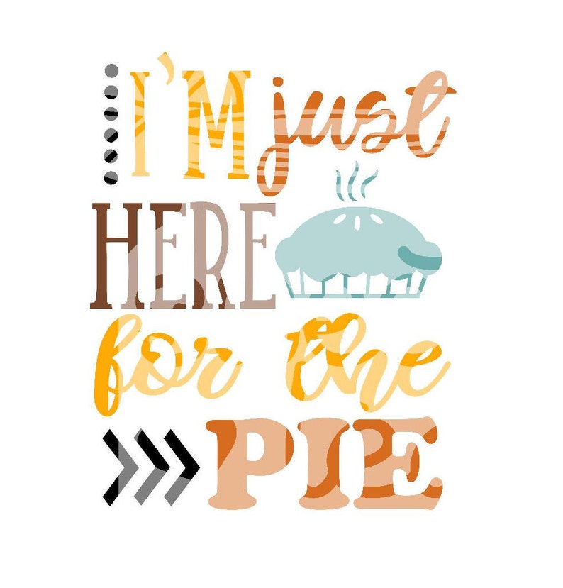 Download Cut files Cricut silhouette im just here for the pie svg ...
