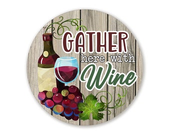 Gather Here With Wine Wreath Sign - Choose Your Sign Round Wreath Attachment