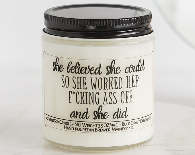 She Believed She Could So She Worked Her Ass Off And She Did Soy Candle