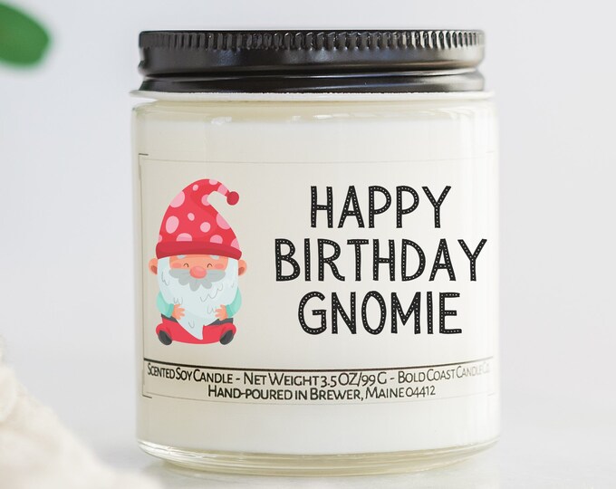 Happy Birthday Gnomie, Custom Scented Soy Candle, Funny Gnome Birthday Gift for Mom, Best Friend Gift, Unique Birthday Present for Him