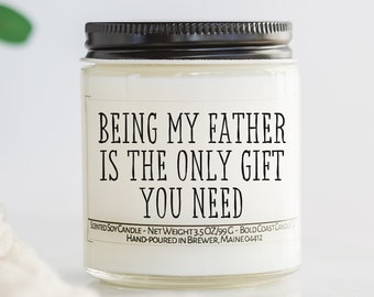 Being My Father is the Only Gift You Need, Funny Personalized Father's Day Candle, Scented Soy Candle Gift for Dad, Funny Step Dad Gift Idea