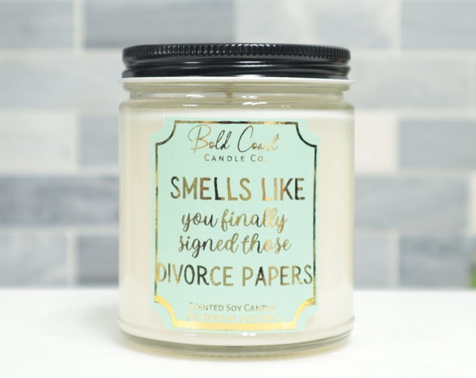 Smells Like You Finally Signed Those Divorce Papers 7oz Premium Soy Candle