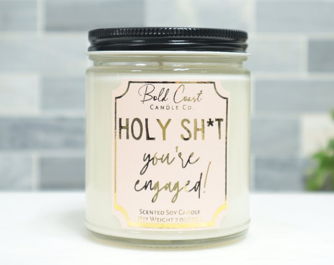 Holy Sh*t You're Engaged! 7oz Premium Soy Candle