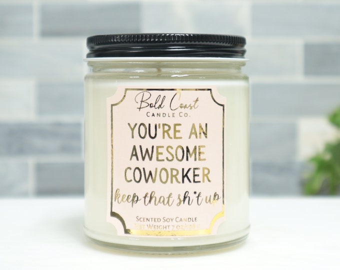 You're an Awesome Coworker Keep That Sh*t Up 7oz Premium Soy Candle