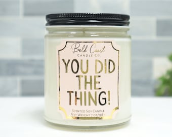 You Did The Thing! 7oz Premium Soy Candle