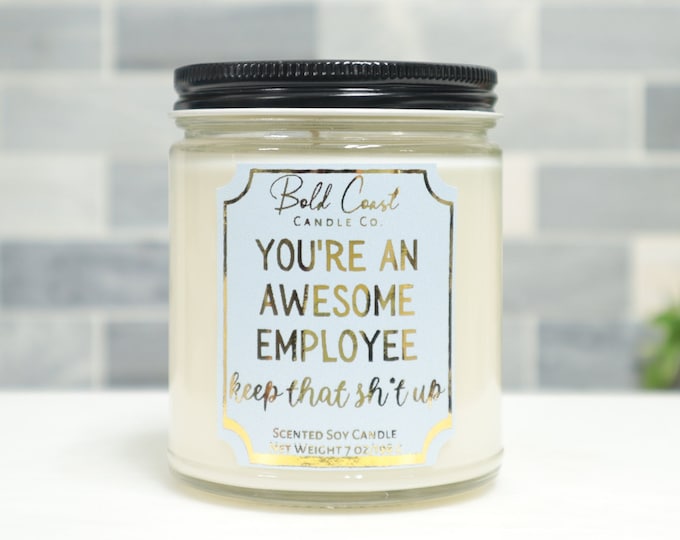 You're an Awesome Employee Keep That Sh*t Up 7oz Premium Soy Candle