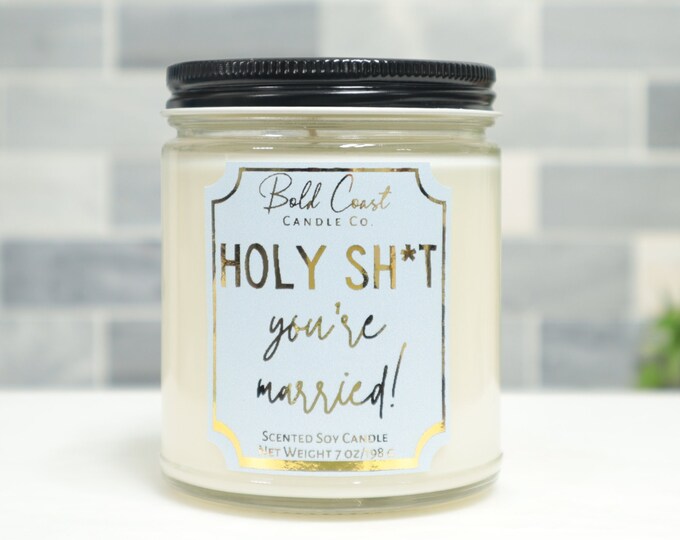 Holy Sh*t You're Married! 7oz Premium Soy Candle