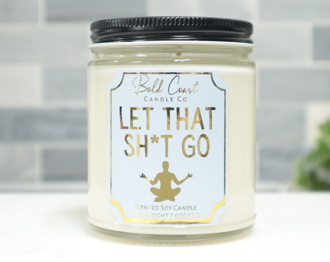 Let That Sh*t Go 7oz Premium Soy Candle