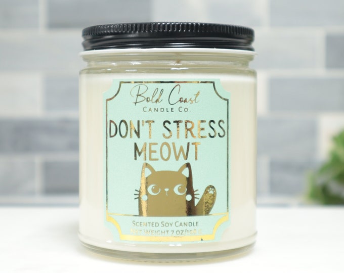 Don't Stress Meowt 7oz Premium Soy Candle