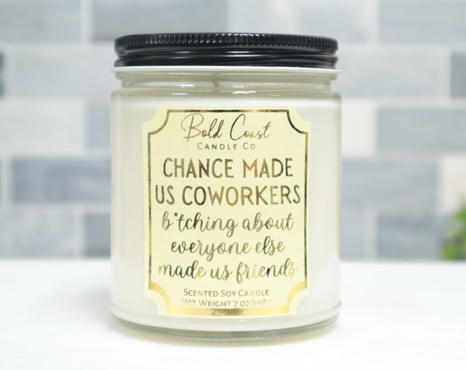 Chance Made Us Coworkers 7oz Premium Soy Candle