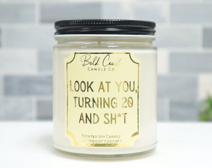 Look at You Turning 20 and Sh*t 7oz Premium Soy Candle