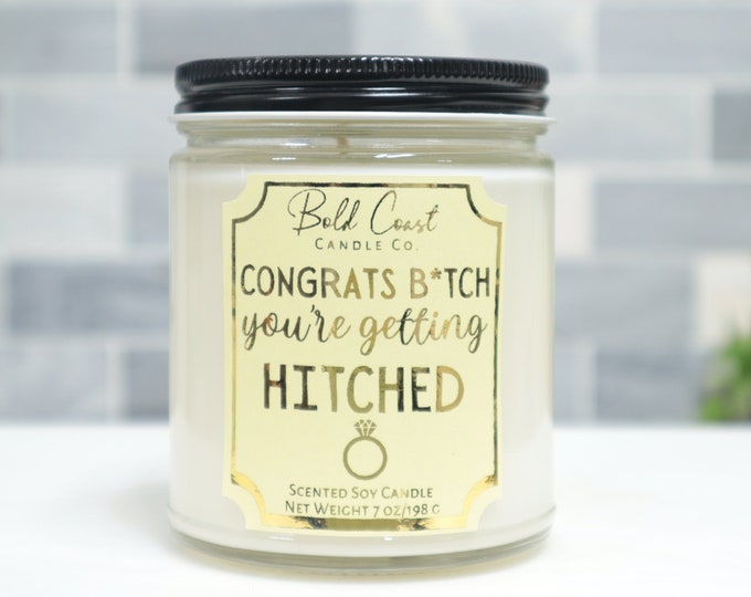 Congrats B*tch You're Getting Hitched 7oz Premium Soy Candle