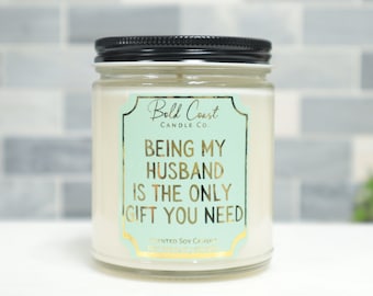 Being My Husband Is The Only Gift You Need 7oz Premium Soy Candle