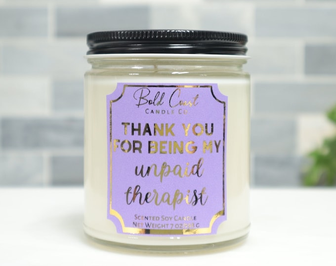 Thank You For Being My Unpaid Therapist 7oz Premium Soy Candle