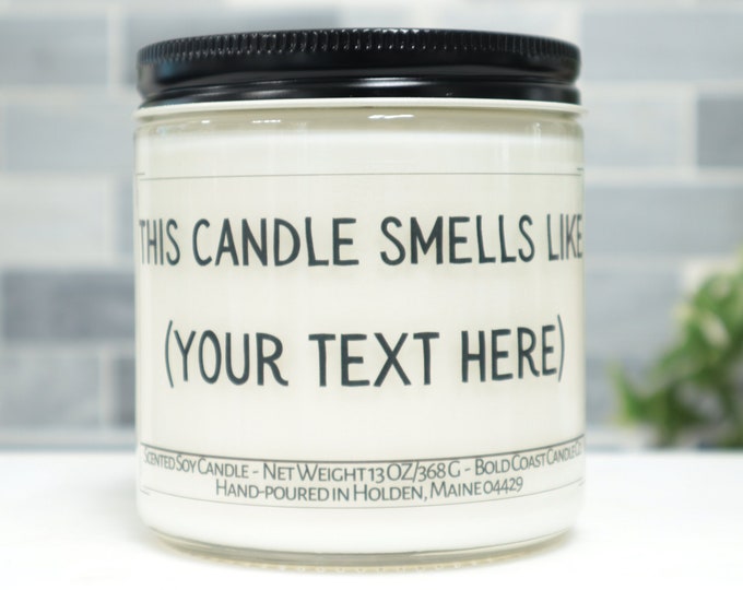 Custom This Candle Smells Like Your Text Here Soy Candle