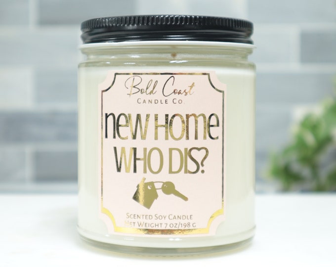 New Home Who Dis? 7oz Premium Soy Candle