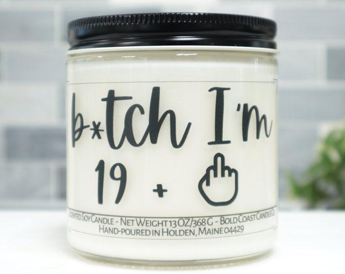 B*tch I'm 19 + 1 Soy Candle