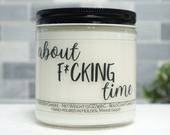 About F*cking Time Soy Candle