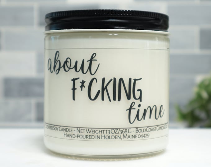 About F*cking Time Soy Candle