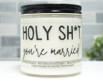 Holy Sh*t You're Married Funny Wedding Gift, Funny Scented Soy Candle, Gift for Sister, Wedding Bridal Gift for Her, Gift for Best Friend