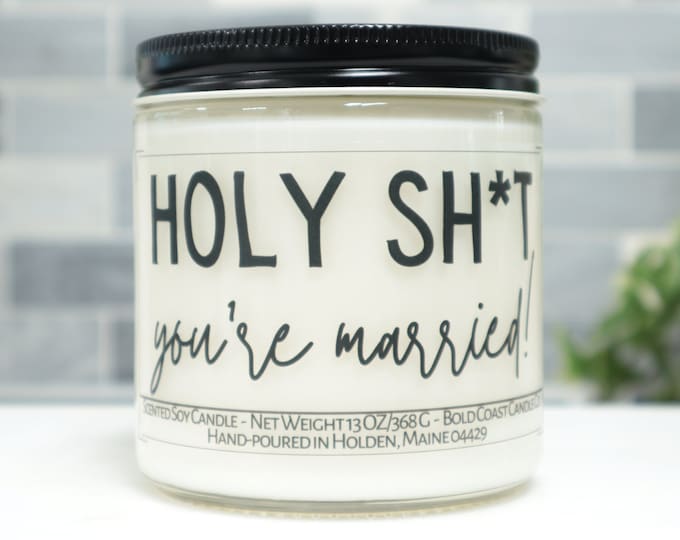 Holy Sh*t You're Married Soy Candle