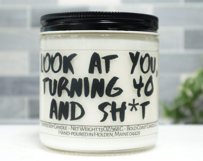 Look at You, Turning 40 and Sh*t Soy Candle