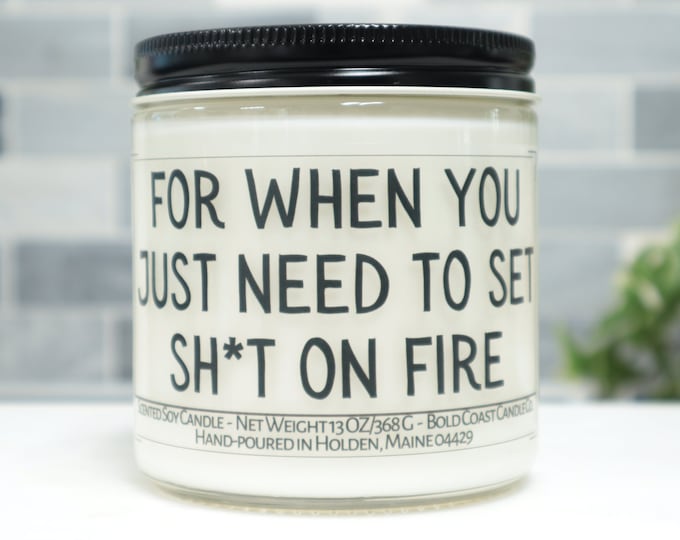 For When You Just Need to Set Sh*t on Fire, Funny Gift for Coworker, Custom New Job Gift for Boss, Moving Away Gift, Mother's Day Gift Idea