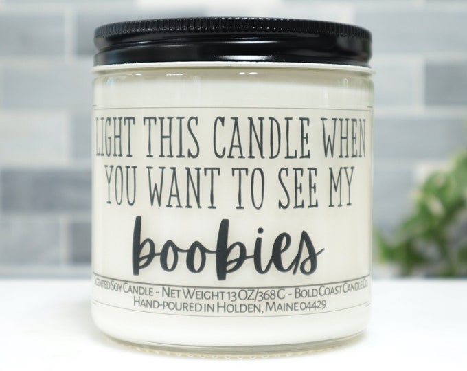 Light This Candle When You Want to See My Boobies Soy Candle