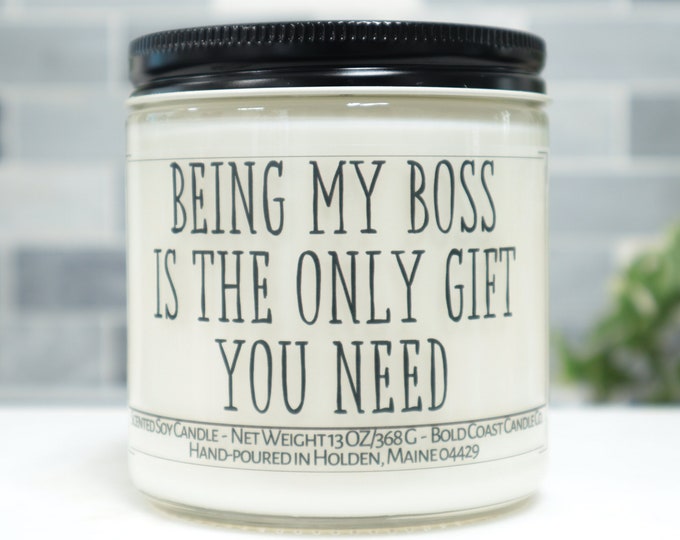 Being My Boss is the Only Gift You Need Soy Candle