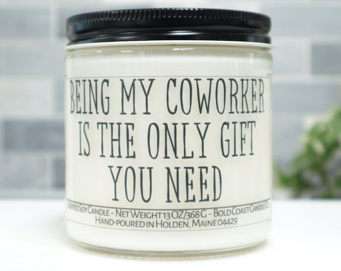 Being My Coworker is the Only Gift You Need Soy Candle