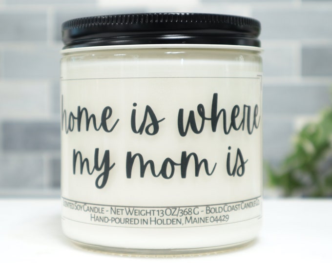 Home is Where My Mom Is Soy Candle
