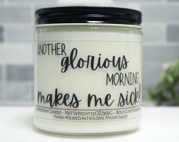 Another Glorious Morning Makes Me Sick! Soy Candle