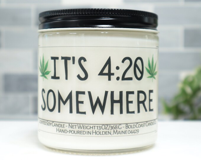 It's 4:20 Somewhere Cannabis Scented Soy Candle