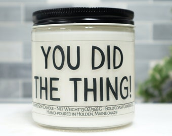 You Did The Thing Soy Candle