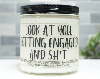 Look At You Getting Engaged and Sh*t Funny Engagement Candle Gift for Future Mrs, Sister Bridal Shower Gift, Funny Gift for Best Friend